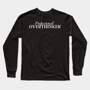 Professional Overthinker Long Sleeve T-Shirt